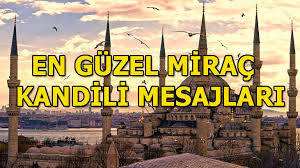 Receb ayının 27'nci gecesi idrak edilen miraç kandili, üç ayların başlamasıyla. Kandiliniz Mubarek Olsun Mirac Kandili Icin Kisa Uzun Resimli Mesaj Secenekleri 2020 Mirac Kandili Mesajlari Ve Sozleri Son Dakika Haberleri Milliyet