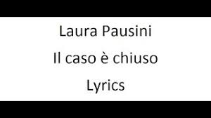Mi ricordo di te ricordo ancora. Laura Pausini Il Caso E Chiuso Lyrics Laura Pausini Il Caso E Chiuso Lyrics Music Video Metrolyrics
