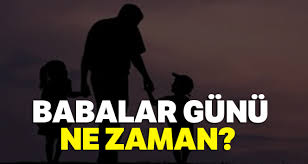 Peki gerçekten ne zaman babalar günü? Babalar Gunu Ne Zaman Babalar Gunu 2019 Ayin Kacinda Babalar Gunu Hangi Gun Kutlanacak