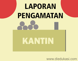 (borang ini hendaklah diisi oleh ahli jawatankuasa kantin sekolah ). Contoh Hasil Laporan Pengamatan Bahasa Indonesia Kumpulan Artikel Pendidikan