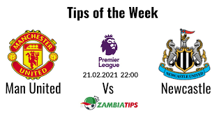 Tips Of The Week 21 02 2021 Manchester United Vs Newcastle In 2021 Newcastle Manchester United The Unit