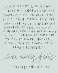 I find that when i get casual in my relationships with divinity and when it seems that no divine ear is listening and no divine voice if i immerse myself in the scriptures the distance narrows and the spirituality returns. Love Is Patient Love Is Kind Bible Quotes Words 10th Quotes