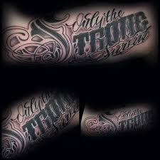 You can contact us back to primitive man, when life was a gamble, and only the strong survive. 40 Only The Strong Survive Tattoos For Men Motto Design Ideas