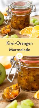 Kiwi Orangen Marmelade Rezept Orangen Marmelade Marmelade Orangenrezepte