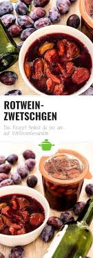 Rotwein Zwetschgen Wiressengesund Rezept Rezepte Rotwein Lecker Kochen