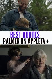 Palmer follows former football phenomenon. The 10 Best Palmer Movie Quotes On Appletv Lola Lambchops In 2021 Movie Quotes Favorite Movie Quotes Tv Show Quotes