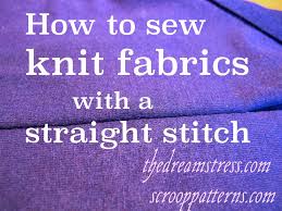 Sew sassy fabrics has been providing first quality fabrics and accessories to home sewers and cottage industries since 1987. Sewing Knit Fabrics With A Straight Stitch Stretch As You Sew Stitching The Dreamstress