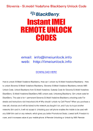 Your phone will always be unlocked even after each new update of your phone firmware. Slovenia Simobil Vodafone Blackberry Unlock C By Roseline Locket Issuu