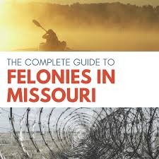 Complete Guide To Felonies In Missouri Class A B C D E