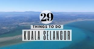 The name kuala selangor means estuary of selangor river. Kuala Selangor Day Trip 29 Things To Do In Kuala Selangor New Guide