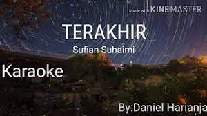 All lyrics and music are property and copyright of aries music production. Terakhir Karaoke Sufian Suhaimi Youtube