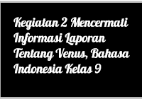 Maybe you would like to learn more about one of these? Kegiatan 2 Mencermati Informasi Laporan Tentang Venus Bahasa Indonesia Kelas 9 Operator Sekolah