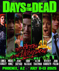 It is with great pleasure that we announce the addition of the 40th  anniversary reunion of THE RETURN OF THE LIVING DEAD to the guest roster  for DAYS OF THE DEAD: PHOENIX,
