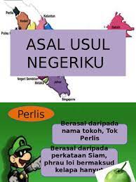 Negeri perlis indera kayangan (atau perlis darul sunnah) merupakan negeri yang terkecil di malaysia. Asal Usul Negeriku