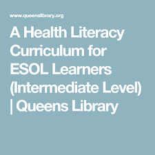 A Health Literacy Curriculum For Esol Learners Intermediate Level Queens Library Health Literacy Literacy Curriculum