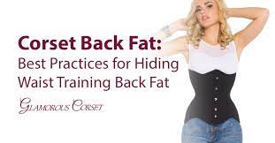 Corset Back Fat Best Practices For Hiding Waist Training Back Fat