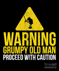 Any other content, including meta posts, videos. Funny Grumpy Old Man Proceed With Caution Saying Drawing By Noirty Designs
