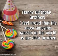 Always say thanks to god because he has given you this precious gift, yes me. Happy Birthday Wishes For Brother Very First Best Friend