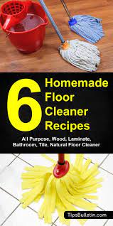 6 Homemade Floor Cleaner Recipes How To Clean Your Floors Recipe Homemade Floor Cleaners Floor Cleaner Recipes Cleaner Recipes