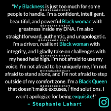 My Blackness Is Quote By Stephanie Lahart An Empowering Quote For Black Women That Won T Apologiz Strong Black Woman Quotes That Describe Me Black Girls Power