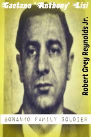 Gaetano "Anthony" Lisi Bonanno Family Soldier (ebook), Robert Grey Reynolds  Jr |...