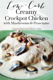 Creamy Low Carb Crockpot Chicken With Prosciutto And Mushrooms Recipe In 2020 Crockpot Chicken Prosciutto Recipes Recipes