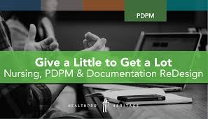 Give A Little To Get A Lot Nursing Pdpm And Documentation