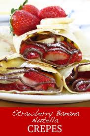 Strawberry Banana Nutella Crepes Recipe Banana Nutella Banana Nutella Crepes Nutella Crepes