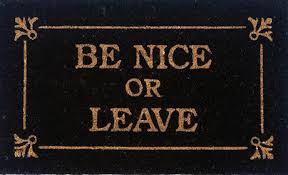 Be nice or leave sign. Second Life Marketplace Be Nice Or Leave Humourous Funny Door Mat Doormat