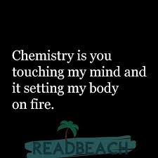 Speak to a relationship expert from relationship hero. Chemistry Is You Touching My Mind And It Setting My Body On Fi Readbeach Com