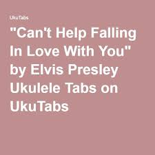 Ukulele I Can T Help Falling In Love With You Can T Help Falling In Love With You By Elvis Presley Ukulele Tabs On Ukutabs Ukulele Ukulele Tabs Ukulele Music