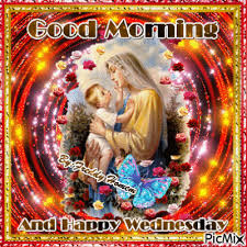 Maybe you would like to learn more about one of these? Good Morning And Happy Wednesday Picmix