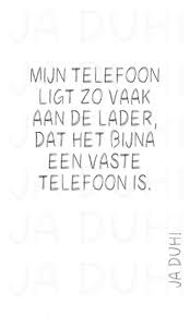 Mijn Telefoon Ligt Zo Vaak Aan De Lader Dat Het Bijna Een Vaste Telefoon Is Grappige Teksten Grappige Citaten Grappige Quotes