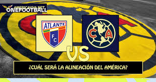 América's possible line-up to face Atlante – Apertura 2026