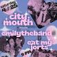 City Mouth, Emily The Band & Eat My Jorts