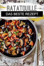 Ratatouille Das Beste Rezept Rezept Rezepte Ratatouille Rezept Gute Rezepte