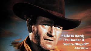 Wayne started his acting career by working as an extra and a prop man. Offgrid Survival On Twitter I Think His Quote Is Very Fitting In Light Of The People Trying To Smear Him Life Is Hard It S Harder If You Re Stupid John Wayne Https T Co Ayzmmq027i