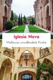 Unvollendet Aber Dennoch Schon Die Iglesia Nova Mallorca Nova Mallorca Reisetipps