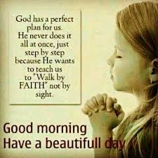 Good Morning Walk By Faith Good Morning Quotes Good Morning Prayer Good Morning Quote