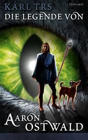 Die Legende von Aaron von Ostwald : Trs, Karl: Amazon.es: Libros