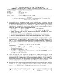 Ntar setelah nilai uas tak posting dan hasil jawaban sudah didistribusikan, anda boleh complain kalo merasa gak puas dengan nilainya. Soal Uas Statistik Ii Ganjil 2011 2012