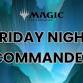 Friday Night Magic: Commander (Open Play) event image