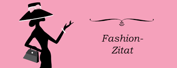 Weitere ideen zu zitate, wörter, sprüche zitate. Die Schonsten Und Besten Fashion Und Mode Zitate