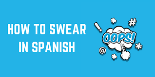 36 Spanish Curse Words That Are Nsfw My Daily Spanish