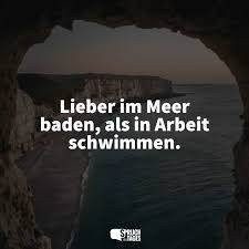 Lieber Im Meer Baden Als In Arbeit Schwimmen