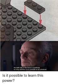 Accent colors and dark style. The Dark Side Of The Force Is A Pathway To Many Abilities Some Consider To Be Unnatural Is It Possible To Learn This Power Power Meme On Awwmemes Com