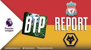 Liverpool Wolverhampton Wanderers Dominant First Half Performance Keeps Liverpool S Winning Streak Going 1 0 Between The Posts