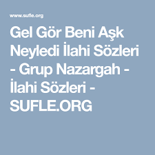 Gel Gor Beni Beni Sozleri