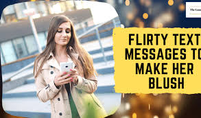 Also, you can deepen your connection by showing your feelings. 47 Flirty Text Messages To Make Her Blush The Loud Buzz