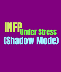 Infp Under Stress Shadow Mode The Infps Unhealthy Dark Side When Different Personality Types Are In Their Shad Infp Personality Type Infp T Personality Infp